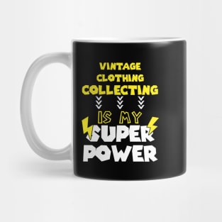 Vintage Clothing Collecting is My Super Power - Funny Saying Quote - Birthday Gift Ideas For Grandma Mug